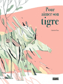 Pour aimer son tigre